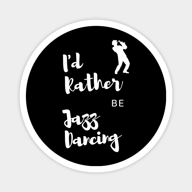 Jazz Dancer Gift Idea with Quote Magnet by MadArting1557